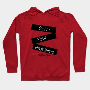 solve your problems Hoodie